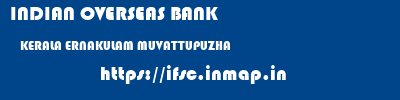 INDIAN OVERSEAS BANK  KERALA ERNAKULAM MUVATTUPUZHA   ifsc code